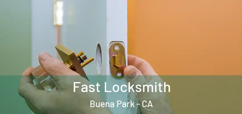  Fast Locksmith Buena Park - CA