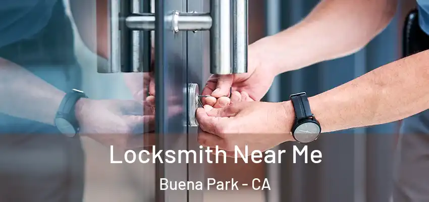  Locksmith Near Me Buena Park - CA