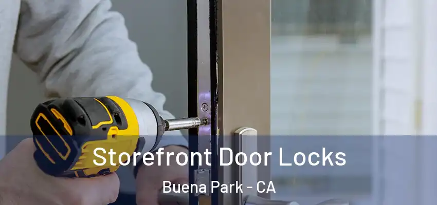  Storefront Door Locks Buena Park - CA